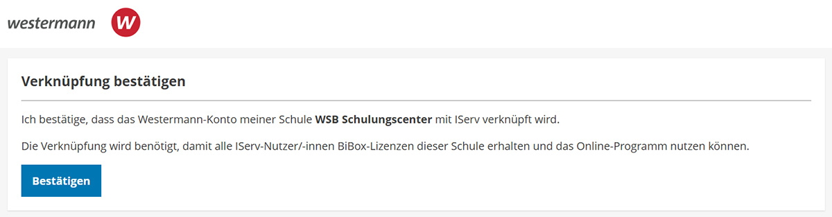 Screenshot aus der Westermann-Verwaltung. Es ist eine Meldung zu lesen, dass die BiBox mit der IServ Schulplattform verknüpft wird. Unten ist ein Button "Bestätigen" zu sehen.